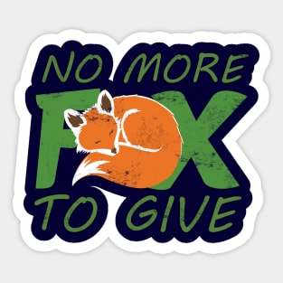 No More Fox to Give Sticker